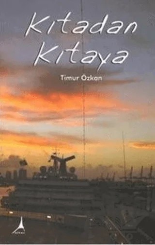 Kıtadan Kıtaya – Timur Özkan – Alter Yayıncılık kitap kapağı