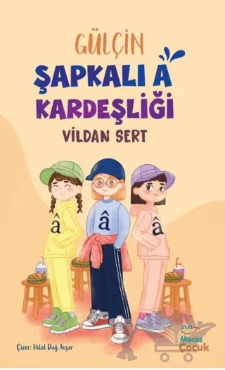 Gülçin Şapkalı A Kardeşliği – Vildan Sert – Mecaz Çocuk kitap kapağı