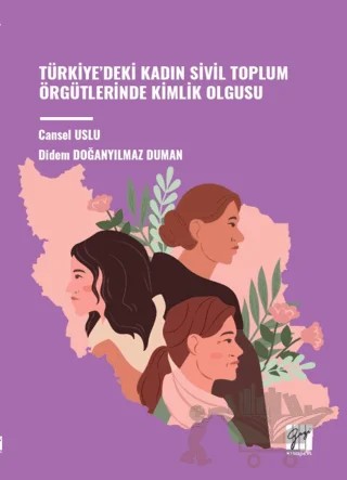Türkiye’deki Kadın Sivil Toplum Örgütlerinde Kimlik Olgusu – Cansel Uslu, Didem Doğanyılmaz Duman – Gazi Kitabevi kitap kapağı