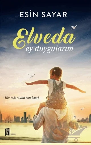 Elveda Ey Duygularım – Esin Sayar – Mona Kitap kitap kapağı