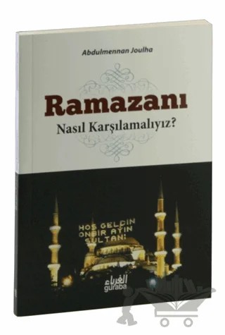 Ramazanı Nasıl Karşılamalıyız? – Abdulmennan Joulha – Guraba Yayınları kitap kapağı