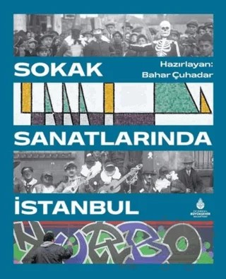 Sokak Sanatlarında İstanbul – Bahar Çuhadar – İBB Yayınları kitap kapağı