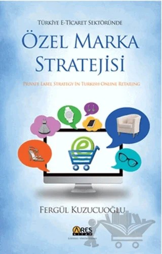 Özel Marka Stratejisi - Private Label Stratigy İn Turkish Online Retailing – Fergül Kuzucuoğlu – Ares Yayınları kitap kapağı