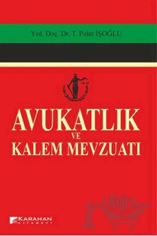 Avukatlık ve Kalem Mevzuatı – Polat İşoğlu – Karahan Kitabevi kitap kapağı