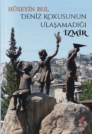 Deniz Kokusunun Ulaşamadığı İzmir – Hüseyin Bul – Klaros Yayınları kitap kapağı