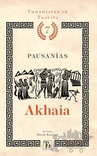 Yunanistan’ın Tasviri 7. Kitap: Akhaia – Pausanias – Töz Yayınları kitap kapağı