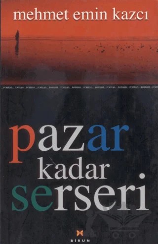 Pazar Kadar Serseri – Mehmet Emin Kazcı – Birun Kültür Sanat Yayıncılık kitap kapağı