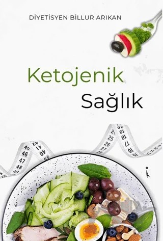 Ketonejik Sağlık – Billur Arıkan – İkinci Adam Yayınları kitap kapağı