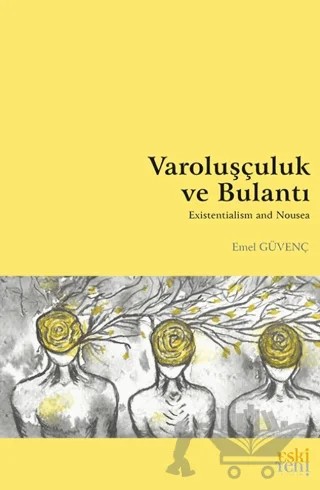 Varoluşçuluk ve Bulantı – Emel Güvenç – Eski Yeni Yayınları kitap kapağı