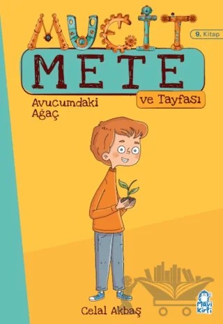 Avucumdaki Ağaç - Mucit Mete Ve Tayfası - 3. Sınıf Hikaye Seti (9. Kitap) – Celal Akbaş – Mavi Kirpi Yayınları kitap kapağı