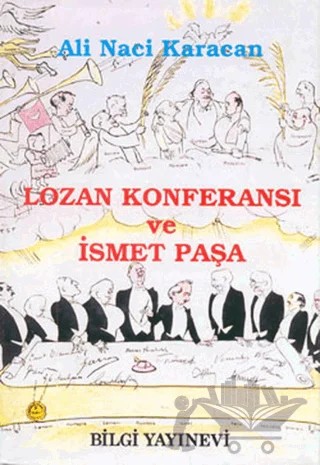 Lozan Konferansı ve İsmet Paşa – Ali Naci Karacan – Bilgi Yayınevi kitap kapağı
