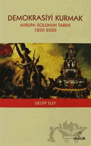 Demokrasiyi Kurmak – Geoff Eley – Doruk Yayınları kitap kapağı