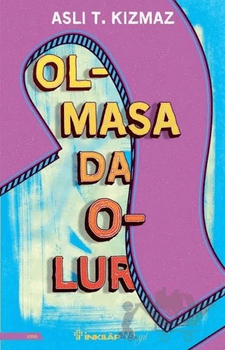 Olmasa Da Olur – Aslı T. Kızmaz – İnkılap Kitabevi kitap kapağı