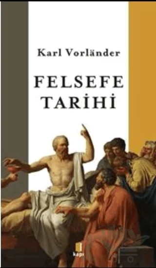 Felsefe Tarihi – Karl Vorlander – Kapı Yayınları kitap kapağı