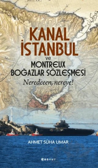 Kanal İstanbul ve Montreux Boğazlar Sözleşmesi – Ahmet Süha Umar – Boyut Yayın Grubu kitap kapağı