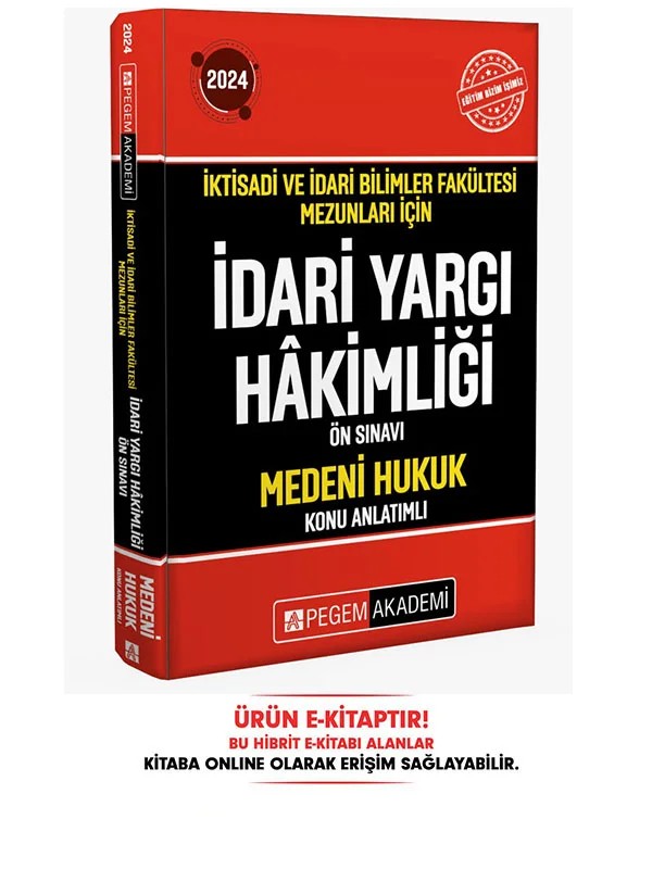2024 İktisadi ve İdari Bilimler Fakültesi Mezunları İçin İdari Yargı Hakimliği Ön Sınavı Medeni Huku – komisyonumuz tarafından hazırlanmıştır. Geniş bir literatür taraması yapılmış, İktisadi, İdari Bil – Pegem Akademi Yayıncılık kitap kapağı