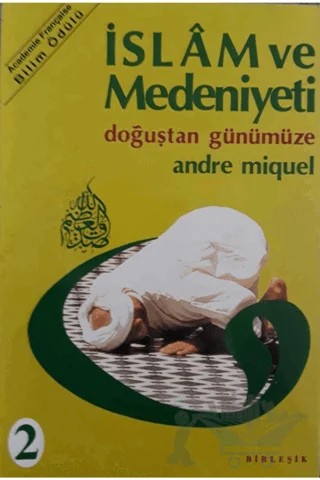 İslam ve Medeniyeti (Takım 1 ve 2 – Andre Miquel – Birleşik Yayınevi kitap kapağı