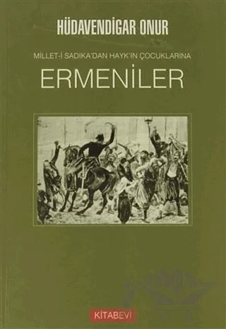 Millet-i Sadıka’dan Hayk’ın Çocuklarına Ermeniler – Hüdavendigar Onur – Kitabevi Yayınları kitap kapağı