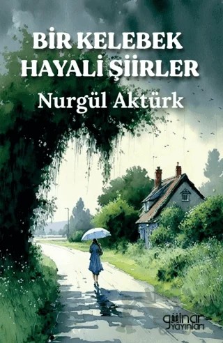 Bir Kelebek Hayali Şiirler – Nurgül Aktürk – Gülnar Yayınları kitap kapağı
