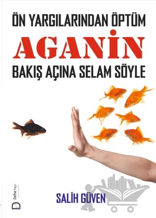 Önyargılarından Öptüm Aganin Bakış Açına Selam Söyle – Salih Güven – Defne Yayınevi kitap kapağı