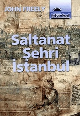 Saltanat Şehri İstanbul – John Freely – İletişim Yayınevi kitap kapağı