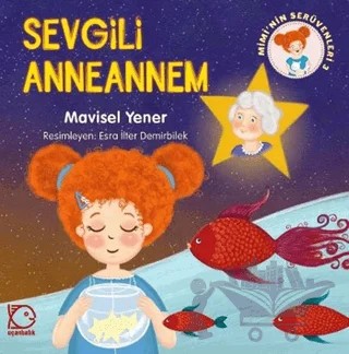 Mimi'nin Serüvenleri 3 - Sevgili Anneannem – Mavisel Yener – Uçanbalık Yayıncılık kitap kapağı