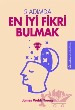 5 Adımda En İyi Fikri Bulmak – James Webb Young – Maltepe Üniversitesi Kitapları kitap kapağı