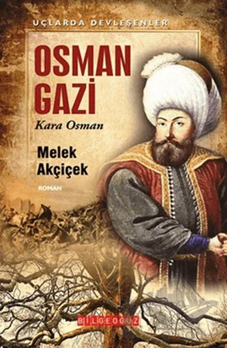 Uçlarda Devleşenler - Osman Gazi – Melek Akçiçek – Bilgeoğuz Yayınları kitap kapağı