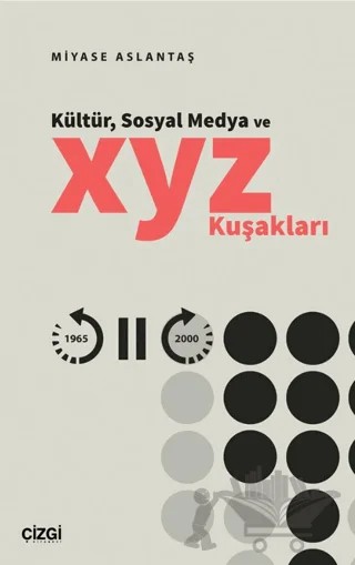 Kültür, Sosyal Medya ve X, Y, Z Kuşakları – Miyase Aslantaş – Çizgi Kitabevi Yayınları kitap kapağı