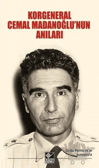 Korgeneral Cemal Madanoğlu'nun Anıları – Halim Tugay Madanoğlu – Kaynak Yayınları kitap kapağı
