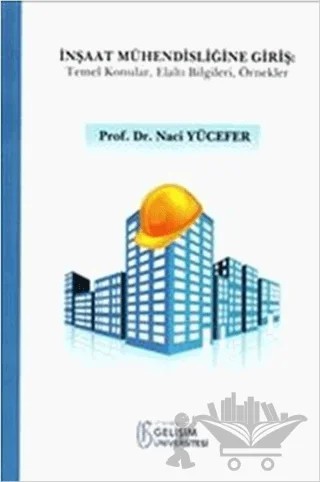 İnşaat Mühendisliğine Giriş – Naci Yücefer – İstanbul Gelişim Üniversitesi Yayınları kitap kapağı