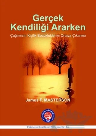 Gerçek Kendiliği Ararken – James F. Masterson – Psikoterapi Enstitüsü kitap kapağı