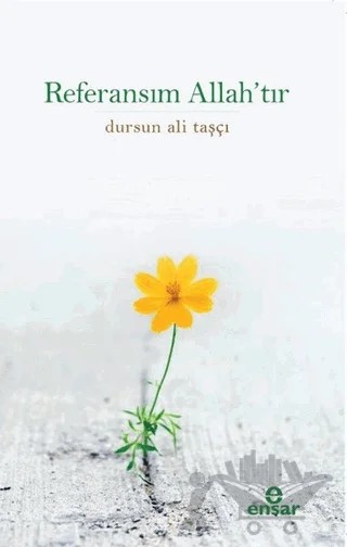 Referansım Allah’tır – Dursun Ali Taşçı – Ensar Neşriyat kitap kapağı