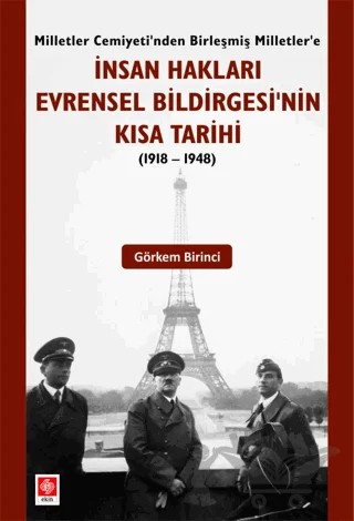 İnsan Hakları Evrensel Bildirgesinin Kısa Tarihi (1918-1948) – Görkem Birinci – Ekin Basım Yayın kitap kapağı