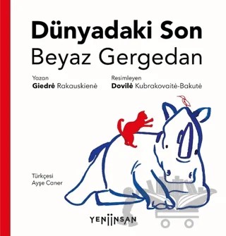 Dünyadaki Son Beyaz Gergedan – Giedre Rakauskiene – Yeni İnsan Yayınevi kitap kapağı
