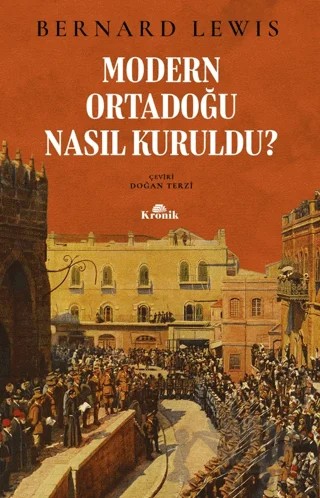 Modern Ortadoğu Nasıl Kuruldu? – Bernard Lewis – Kronik Kitap kitap kapağı