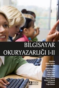 Bilgisayar Okuryazarlığı I - II – Ahmet Benzer, Aliye Saraç, Arif Çömek, Beyza K. Bayrak – Pegem Akademi Yayıncılık kitap kapağı