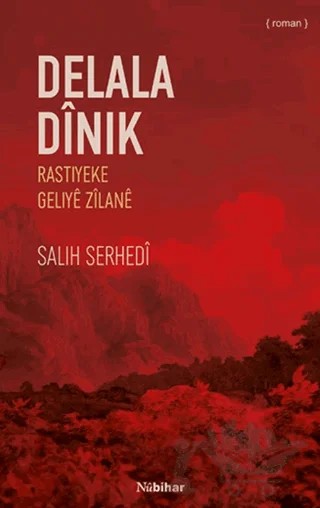 Delala Dinik Rastiyeke Geliye Zîlan – Salih Serhedi – Nubihar Yayınları kitap kapağı