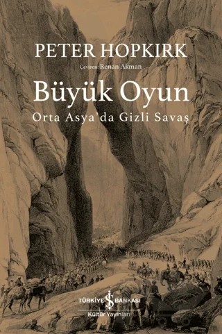 Büyük Oyun - Orta Asya'da Gizli Savaş – Peter Hopkırk – İş Bankası Kültür Yayınları kitap kapağı