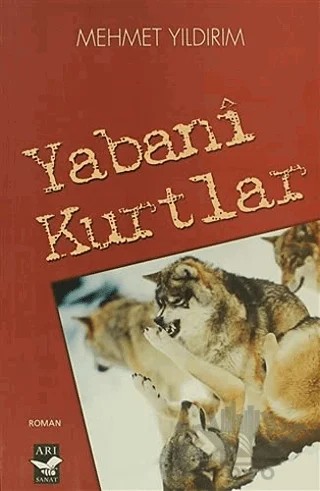 Yabani Kurtlar – Mehmet Yıldırım – Arı Sanat Yayınevi kitap kapağı