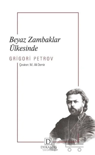 Beyaz Zambaklar Ülkesinde – Grigori Spiridonoviç Petrov, Grıgory Petrov – Dekalog Yayınları kitap kapağı