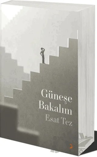 Güneşe Bakalım – Esat Tez – Cinius Yayınları kitap kapağı