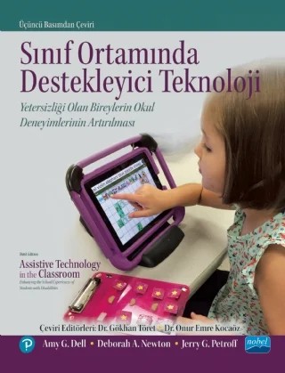 Sınıf ortamında destekleyici Teknoloji: Yetersizliği olan bireylerin okul Deneyimlerinin artırılması – Amy G. Dell, Deborah A. Newton, Jerry G. Petroff – Nobel Akademik Yayıncılık kitap kapağı