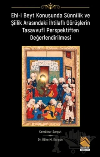 Ehl-i Beyt Konusunda Sünnilik ve Şiilik Arasındaki İhtilaflı Görüşlerin Tasavvufî Perspektiften Değerlendirilmesi – Cemalnur Sargut, İlahe M. Kurşun – Buhara Yayınları kitap kapağı