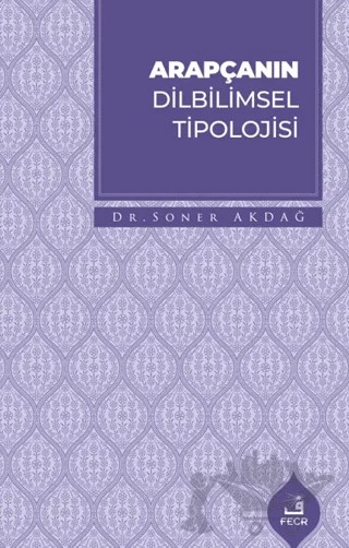 Arapçanın Dilbilimsel Tipolojisi – Soner Akdağ – Fecr Yayınları kitap kapağı