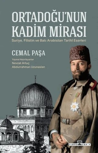 Ortadoğu’nun Kadim Mirası – Cemal Paşa – Timaş Tarih kitap kapağı