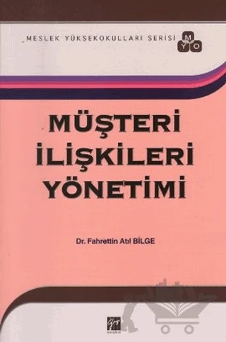 Müşteri İlişkileri Yönetimi – Fahrettin Atıl Bilge – Gazi Kitabevi kitap kapağı