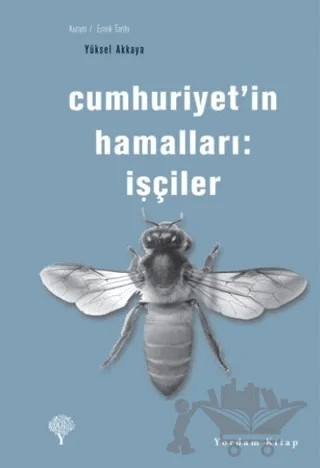 Cumhuriyet’in Hamalları: İşçiler – Yüksel Akkaya – Yordam Kitap kitap kapağı