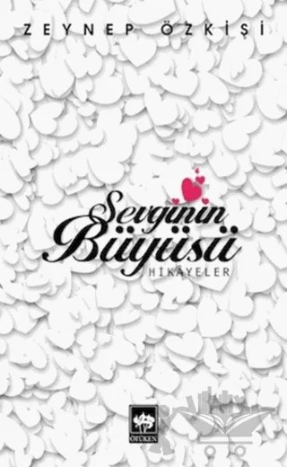 Sevginin Büyüsü – Zeynep Özkişi – Ötüken Neşriyat kitap kapağı