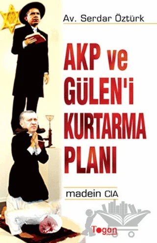 AKP ve Gülen’i Kurtarma Planı – Serdar Özer Öztürk – Togan Yayıncılık kitap kapağı